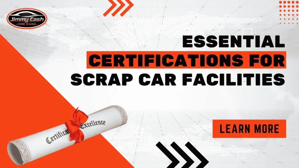 Essential Certifications for Scrap Car Facilities