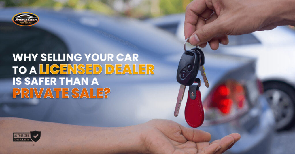 Why Selling Your Car to a Licenced Dealer Is Safer Than a Private Sale