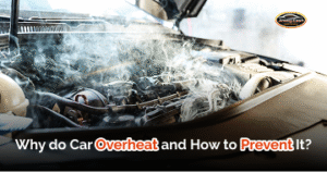 Why Do Cars Overheat and How to Prevent It?